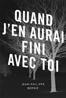 Quand j'en aurai fini avec toi - Jean Philippe Bernié