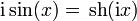 \mathrm i\sin(x) = \,\operatorname{sh}(\mathrm i x)