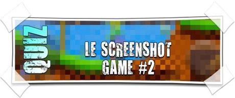 [QUIZ] LE SCREENSHOT GAME #2