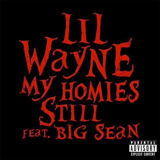 Lil Wayne & Big Sean  – My Homies Still.