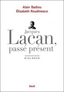 « Lacan, passé présent », d’Alain Badiou et Elisabeth Roudinesco