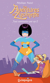 Les aventures de Zigomette, tome 1: tout commence par un Z de pénélope Pastel
