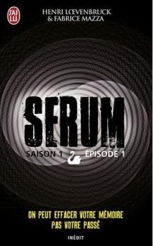 Serum : Saison 1, Episode 1, de Henri Loevenbruck et Fabrice Mazza
