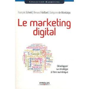 Le marketing digital. Développer sa stratégie à l'ère numérique.