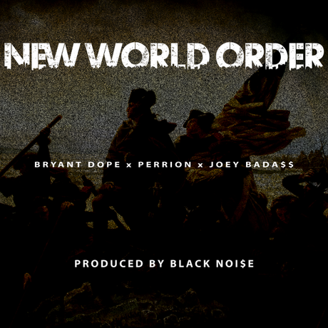 Bryant Dope – New World Order ft. Perrion & Joey Bada$$