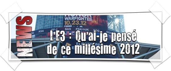 [NEWS] Ce que j’ai retenu de cet E3 Millésime 2012