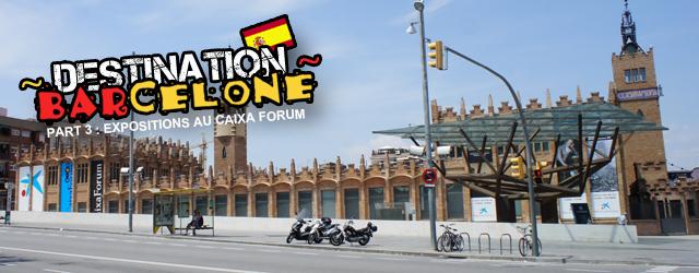 Destination Barcelone : visite du Caixa Forum
