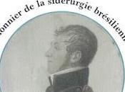 Jean Monlevade, pionnier sidérurgie brésilienne Robert Guinot. Extrait Jeanne Benameur, "Les insurrections singulières"