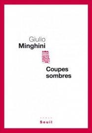 Coupes sombres de Giulio Minghini au Seuil : un beau roman qui dit la vie en noir