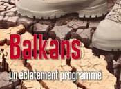 Parution importante: "Balkans, éclatement programmé"