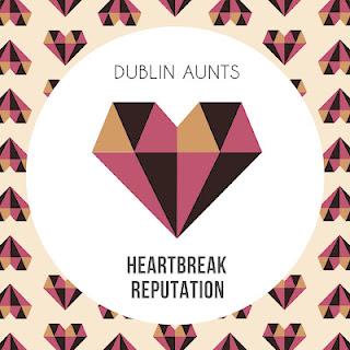 Dublin Aunts - Heartbreak Reputation (Drop Out Orchestra Remix)