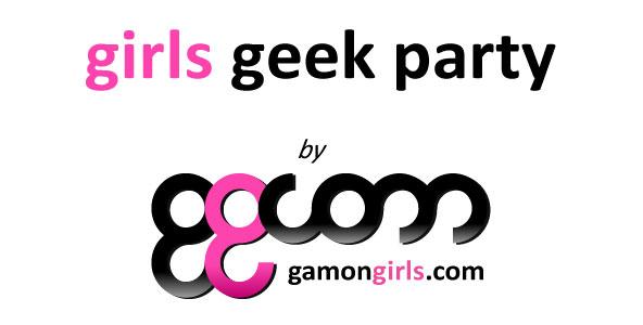 Ma 1ere Girls Geek Party