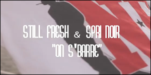 Still Fresh et S.Pri Noir - On s'barre (CLIP)