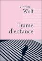 Trame d'Enfance - Christa Wolf (Allemagne)