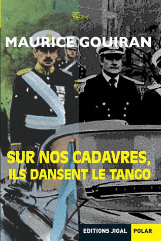 Sur nos cadavres, ils dansent le tango – Maurice Gouiran