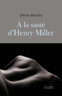 A la santé d'Henry Miller,  Olivier BERNABÉ
