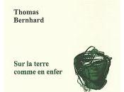 [note lecture] "Sur terre comme enfer" Thomas Bernhard, Alexis Pelletier