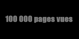Les 100 000 pages vues viennent d'être dépassées (INFO BLOG)