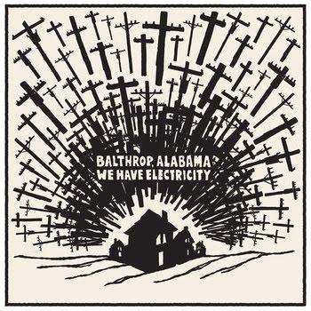 Balthrop Alabama - We have electricity (2011)