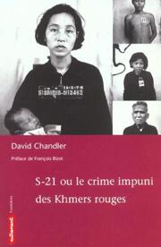 S-21 ou le crime impuni des Khmers rouges de David Chandler