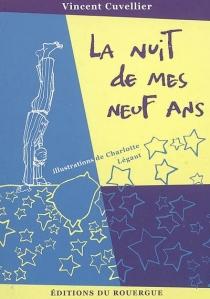 La nuit de mes neuf ans, Vincent Cuvellier (illustrations de Charlotte Légaut)