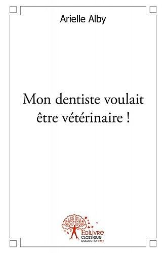 mon dentiste voulait être vétérinaire