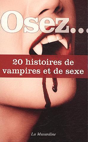 Osez... 20 histoires de vampires et de sexe, La Musardine
