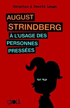 August Strindberg à l’usage des personnes pressées, Katarina & Henrik Lange