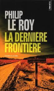La dernière frontière – Philip Le Roy