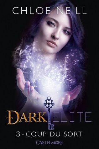 Dark Elite T.3 : Coup du Sort - Chloe Neill