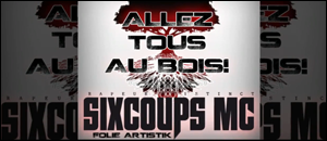 SixCoups MC - Allez tous au bois (CLIP)