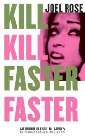 “Kill Kill Faster Faster” de Joel Rose  : un vrai roman noir made in USA qui pue le gin et la romance