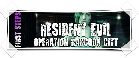 [FIRST STEPS] Resident Evil : Operation Raccoon City