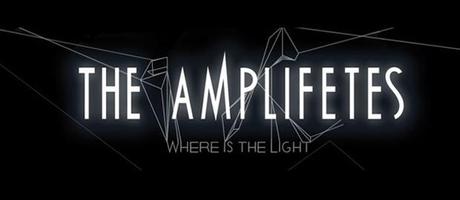 The Amplifetes – “Where Is The Light”.