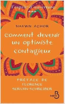 Comment devenir un optimiste contagieux... Shawn Achor
