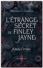 Steampunk Chronicles T.0.5 : L'étrange secret de Finley Jayne - Kady Cross