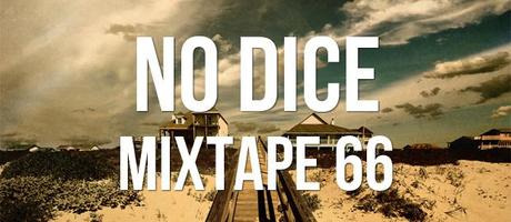 No Dice Mixtape #66.