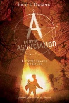 A comme Association, tome 3 : L'étoffe fragile du monde, d'Erik L'Homme