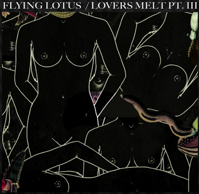 Flying Lotus - Lovers Melt 3