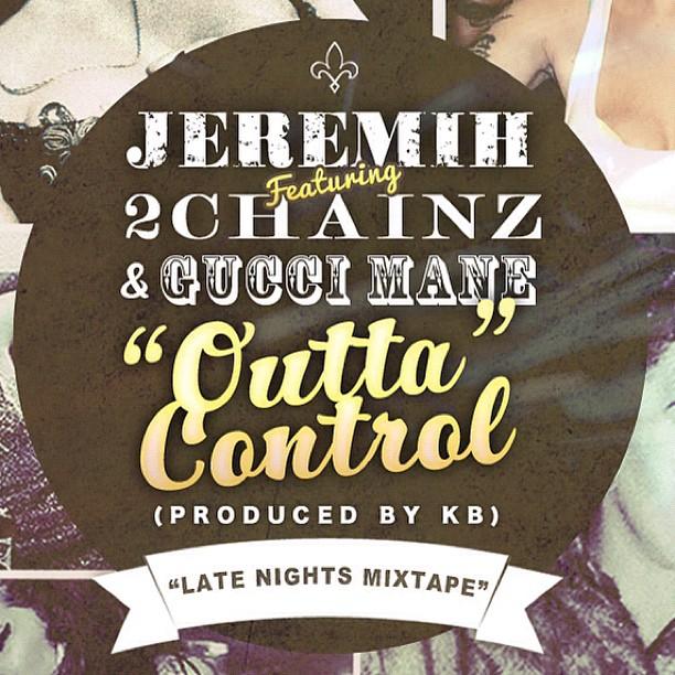 Jeremih ft Gucci Mane Et 2 Chainz - Outta Control (SON)