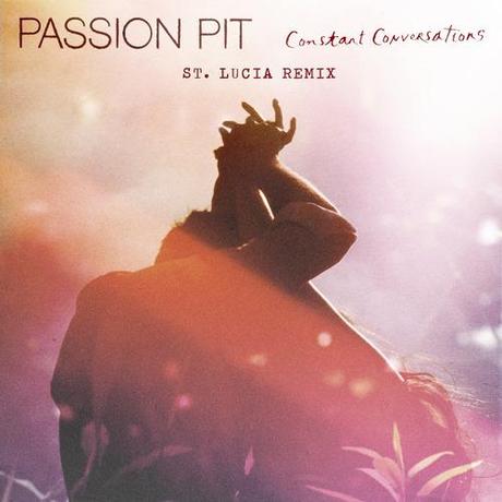 Passion Pit: Constant Conversations (St. Lucia Remix) -...