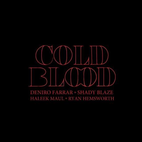 Deniro Farrar & Shady Blaze – Cold Blood ft. Haleek Maul