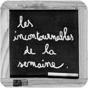 ardoise Les incontournables de la semaine du 6 Août