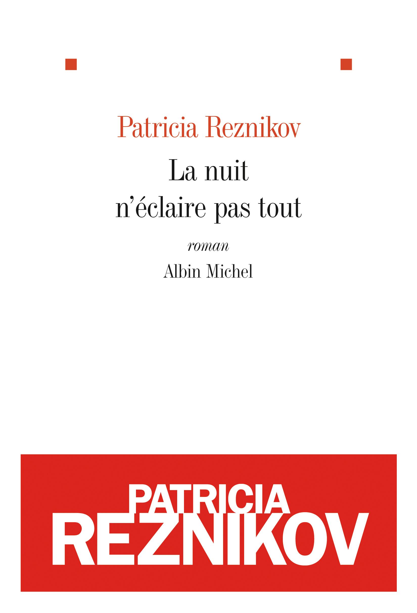 LA NUIT N'ECLAIRE PAS TOUT, de Patricia REZNIKOV