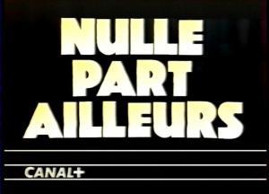 Born in 80′s #13 : Nulle Part Ailleurs