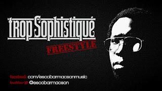 Escobar Macson - Trop Sophistiqué (FREESTYLE)