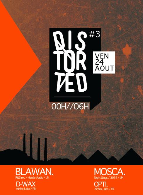 Distorted #3 w/ Blawan & Mosca le 24 août au Batofar