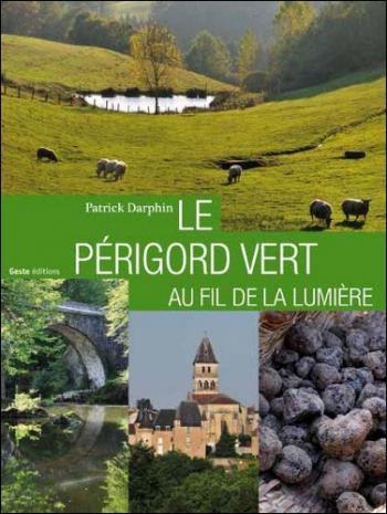 Patrick Darphin – Le Périgord vert au fil de la lumière