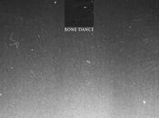 Premier album pour Bone Dance.