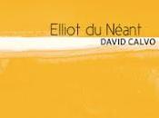Elliot néant, David Calvo